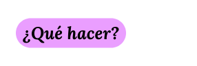 Qué hacer